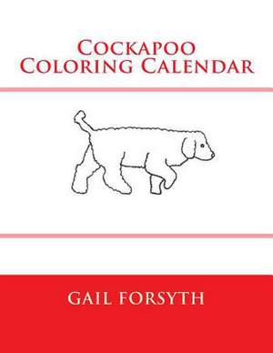 Cockapoo Coloring Calendar de Gail Forsyth