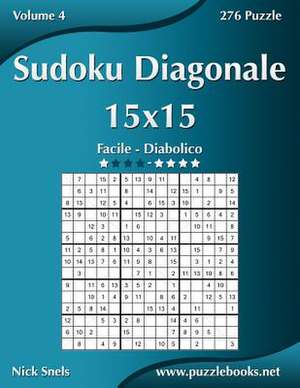 Sudoku Diagonale 15x15 - Da Facile a Diabolico - Volume 4 - 276 Puzzle