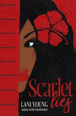 Scarlet Lies de Lani Wendt Young