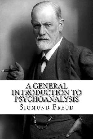 A General Introduction to Psychoanalysis de Sigmund Freud LL D.