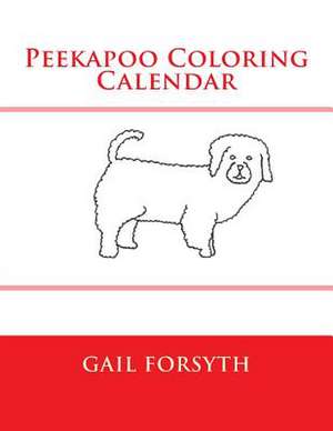 Peekapoo Coloring Calendar de Gail Forsyth