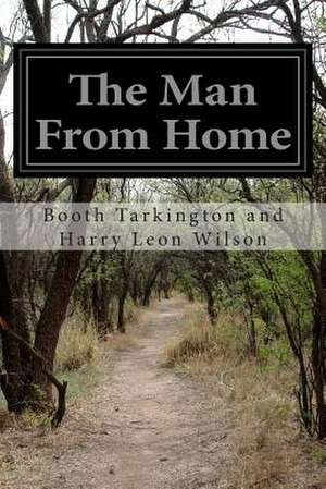 The Man from Home de Booth Tarkington and Harry Leon Wilson