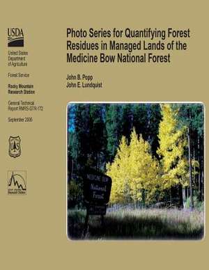 Photo Series for Qunatifying Forest Residues in Managed Lands of the Medicine Bow Ntional Forest de United States Department of Agriculture