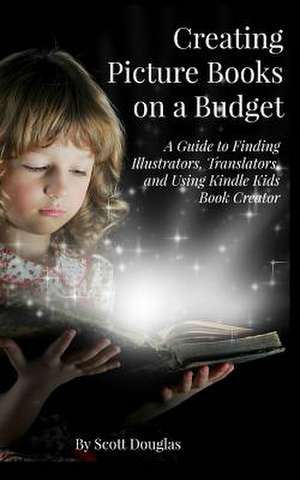 Creating Picture Books on a Budget de Scott Douglas