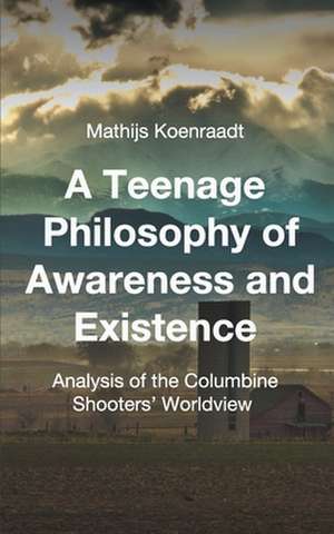 A Teenage Philosophy of Awareness and Existence de Mathijs Koenraadt