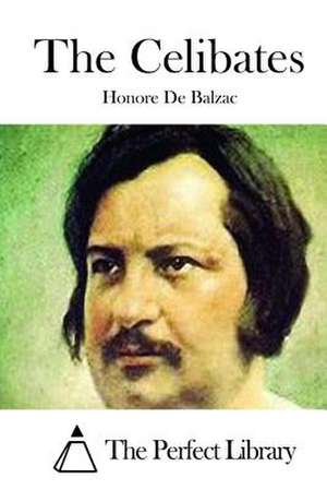 The Celibates de Honore De Balzac