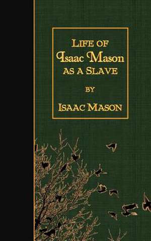 Life of Isaac Mason as a Slave de Isaac Mason