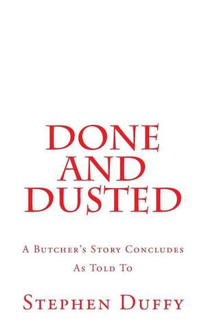 Done and Dusted de Stephen Duffy