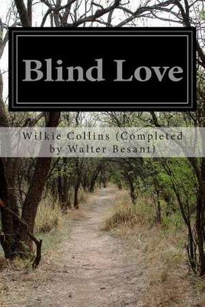 Blind Love de Wilkie Collins (Complete Walter Besant)