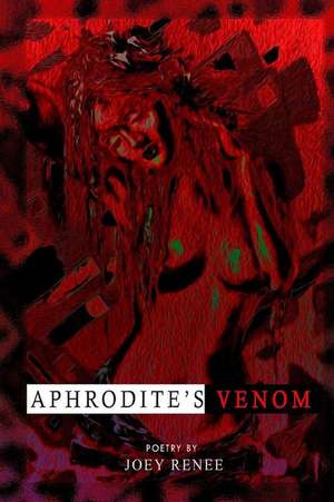 Aphrodite's Venom de Joey Renee