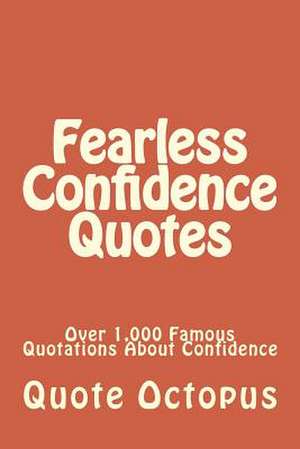 Fearless Confidence Quotes de Quote Octopus