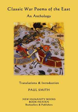 Classic War Poems of the East de Paul Smith