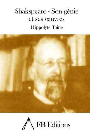 Shakspeare - Son Genie Et Ses Oeuvres de Hippolyte Taine