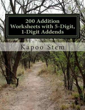 200 Addition Worksheets with 5-Digit, 1-Digit Addends de Kapoo Stem