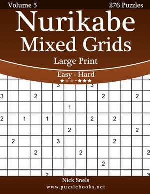 Nurikabe Mixed Grids Large Print - Easy to Hard - Volume 5 - 276 Logic Puzzles de Nick Snels