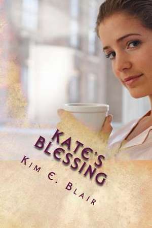 Kate's Blessing de MS Kim E. Blair