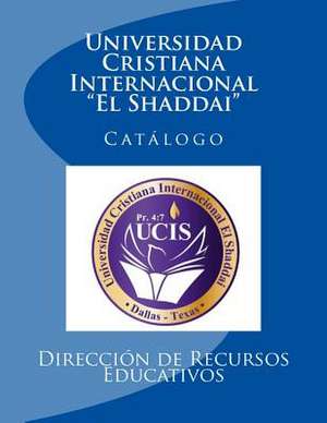 Universidad Cristiana Internacional El Shaddai de Dr Henry Alvarez