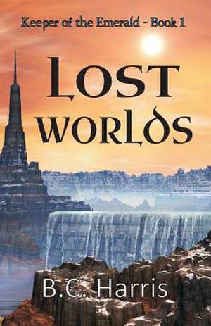 Lost Worlds de B. C. Harris