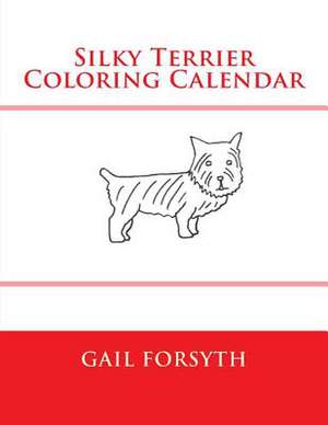 Silky Terrier Coloring Calendar de Gail Forsyth