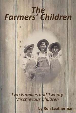 The Farmers' Children de Ron D. Leatherman