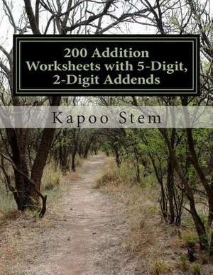 200 Addition Worksheets with 5-Digit, 2-Digit Addends de Kapoo Stem