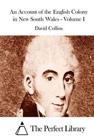 An Account of the English Colony in New South Wales - Volume I de David Collins