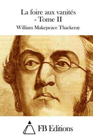 La Foire Aux Vanites - Tome II de William Makepeace Thackeray