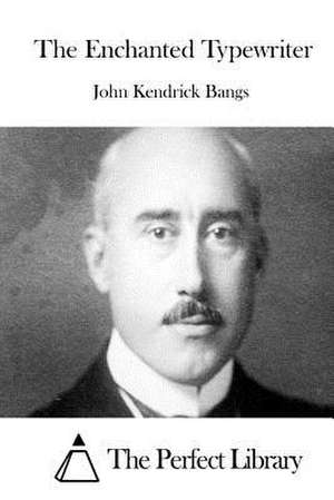 The Enchanted Typewriter de John Kendrick Bangs