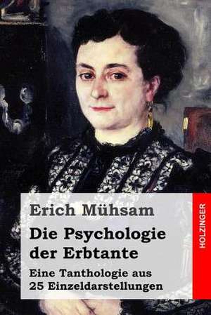 Die Psychologie Der Erbtante de Erich Muhsam