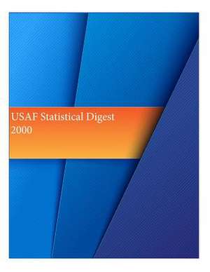 USAF Statistical Digest 2000 de Office of Air Force History and U. S. Air