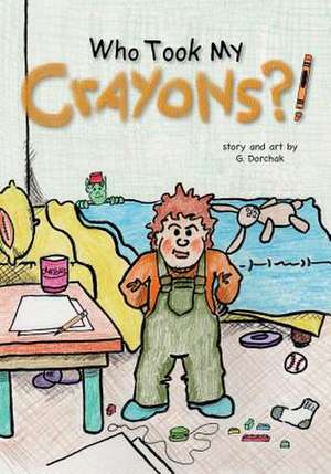 Who Took My Crayons de Greg Dorchak