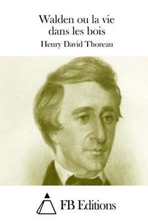 Walden Ou La Vie Dans Les Bois de Henry David Thoreau