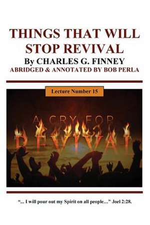 Things That Will Stop a Revival by Charles G. Finney de Perla, Bob