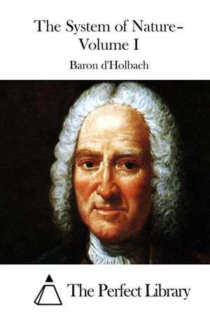 The System of Nature- Volume I de Baron D'Holbach