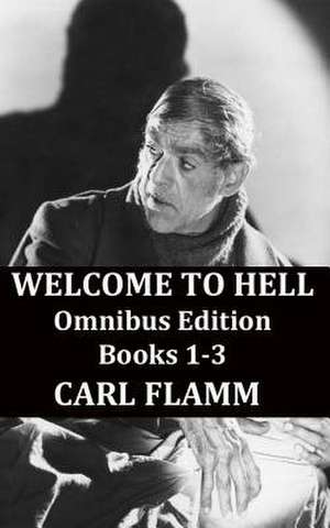 Welcome to Hell Omnibus Edition de Carl C. Flamm