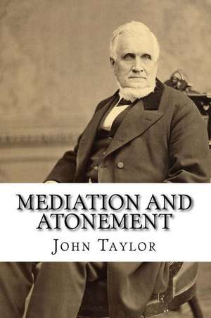 Mediation and Atonement de John Taylor