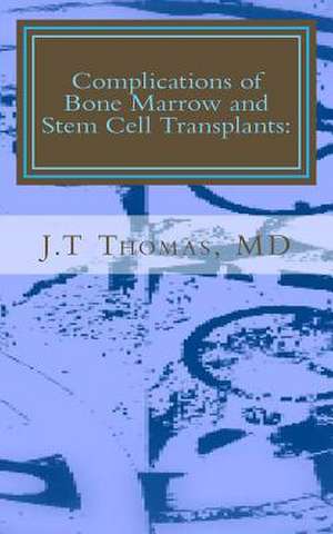 Complications of Bone Marrow and Stem Cell Transplants de J. T. Thomas MD