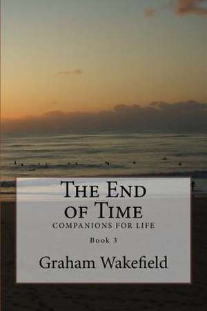 The End of Time de Graham Wakefield