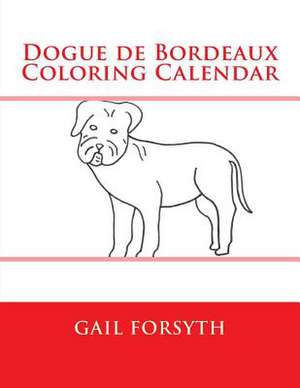 Dogue de Bordeaux Coloring Calendar de Gail Forsyth