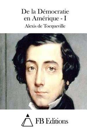 de La Democratie En Amerique - I de Alexis De Tocqueville