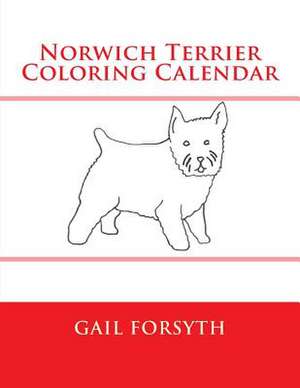 Norwich Terrier Coloring Calendar de Gail Forsyth