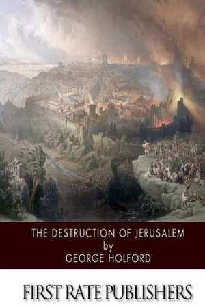 The Destruction of Jerusalem de George Holford