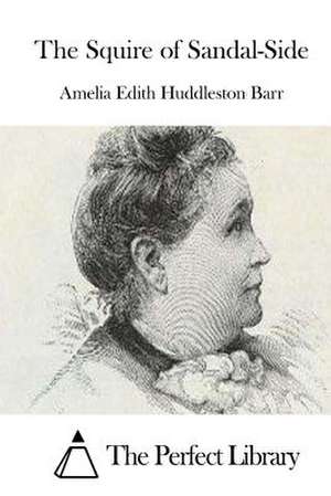 The Squire of Sandal-Side de Amelia Edith Huddleston Barr