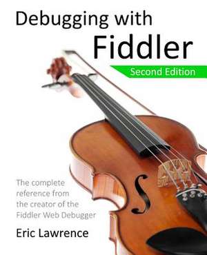 Debugging with Fiddler de Eric Lawrence