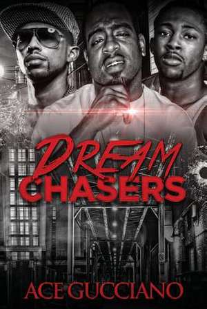 Dream Chasers de Ace Gucciano