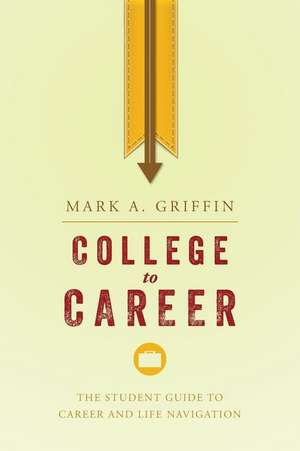 College to Career de Mark A. Griffin