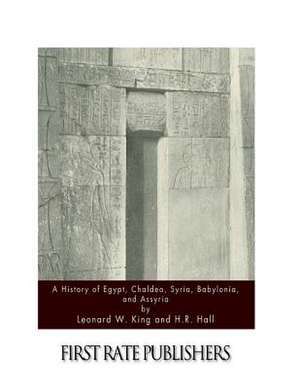 A History of Egypt, Chaldea, Syria, Babylonia, and Assyria de H. R. Hall