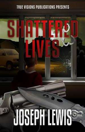 Shattered Lives de Joseph Lewis