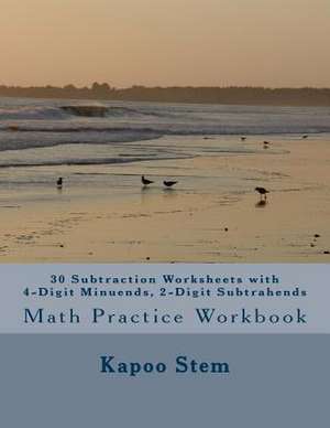 30 Subtraction Worksheets with 4-Digit Minuends, 2-Digit Subtrahends de Kapoo Stem