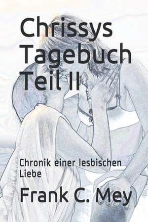 Chrissys Tagebuch Teil II de Frank C. Mey